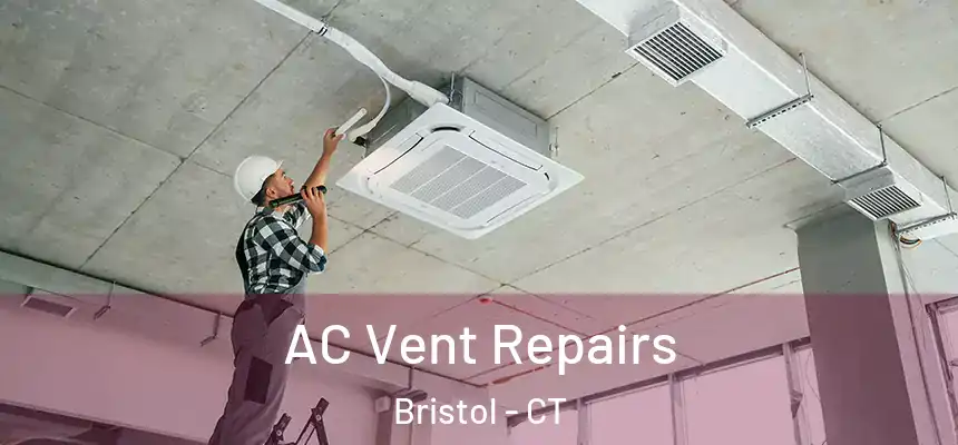  AC Vent Repairs Bristol - CT