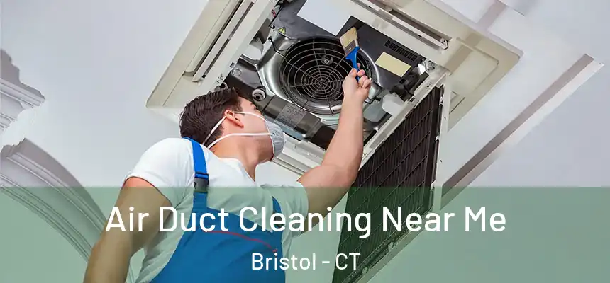  Air Duct Cleaning Near Me Bristol - CT