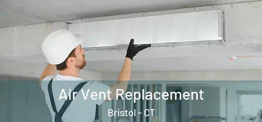  Air Vent Replacement Bristol - CT