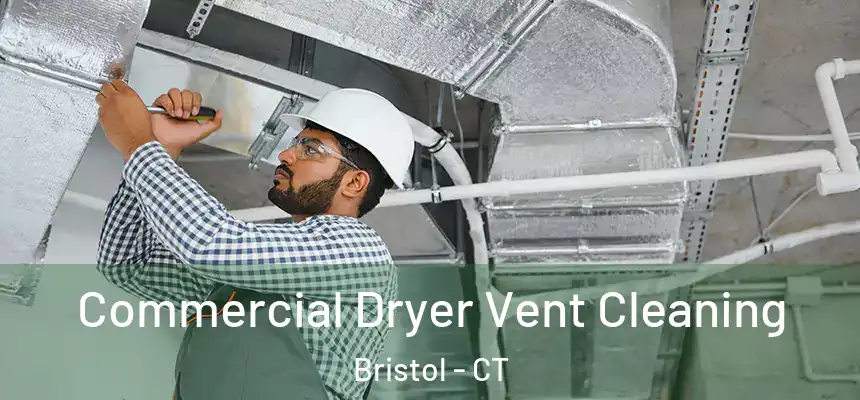 Commercial Dryer Vent Cleaning Bristol - CT