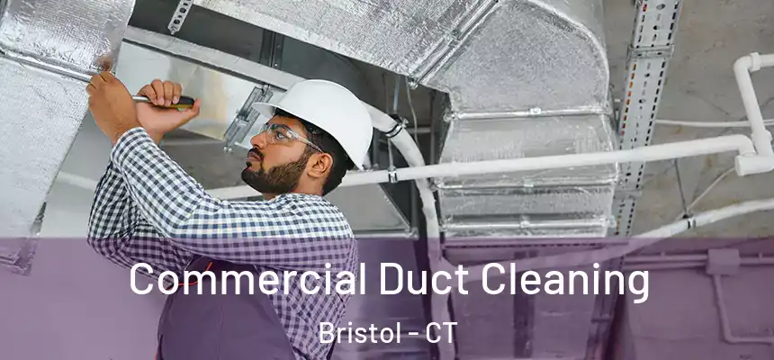  Commercial Duct Cleaning Bristol - CT