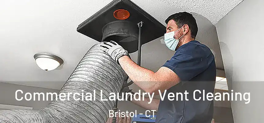 Commercial Laundry Vent Cleaning Bristol - CT