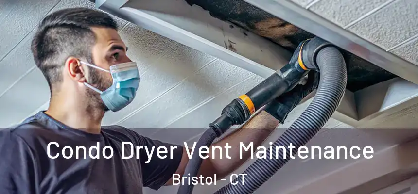  Condo Dryer Vent Maintenance Bristol - CT