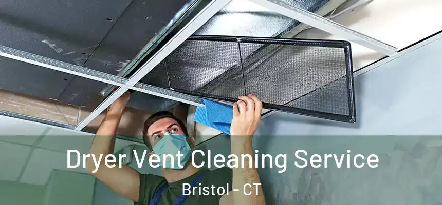  Dryer Vent Cleaning Service Bristol - CT