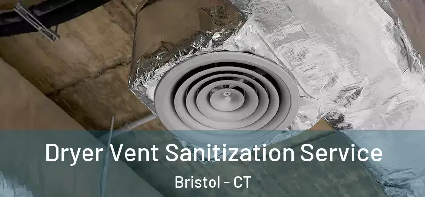Dryer Vent Sanitization Service Bristol - CT