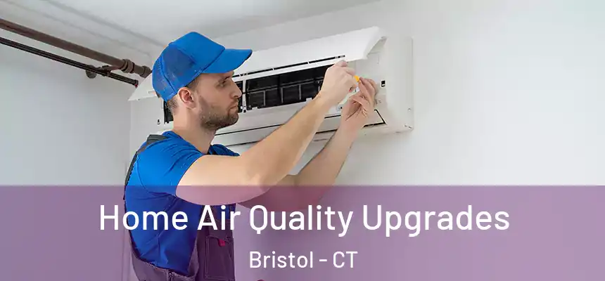 Home Air Quality Upgrades Bristol - CT