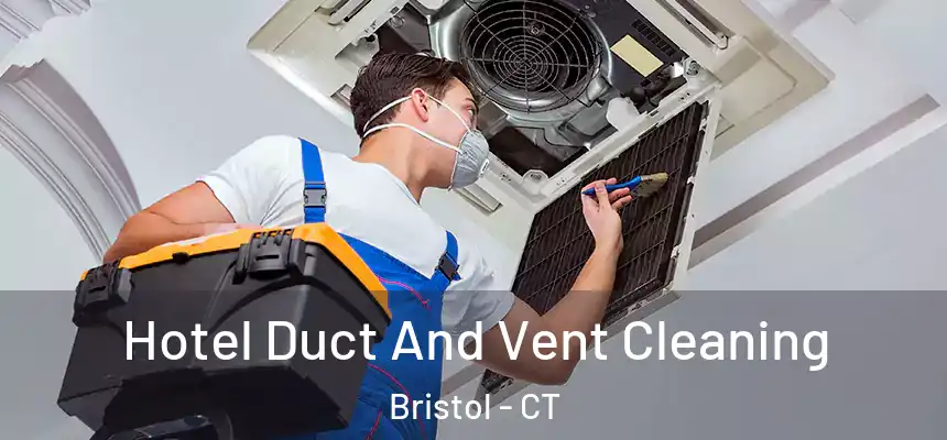  Hotel Duct And Vent Cleaning Bristol - CT