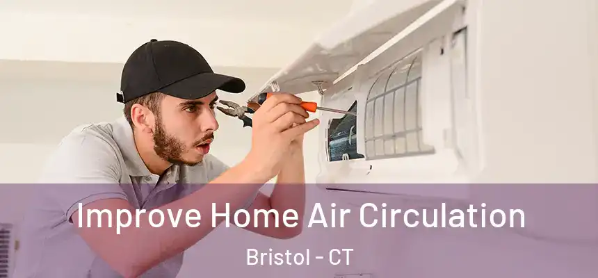  Improve Home Air Circulation Bristol - CT