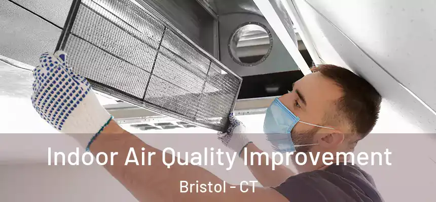 Indoor Air Quality Improvement Bristol - CT
