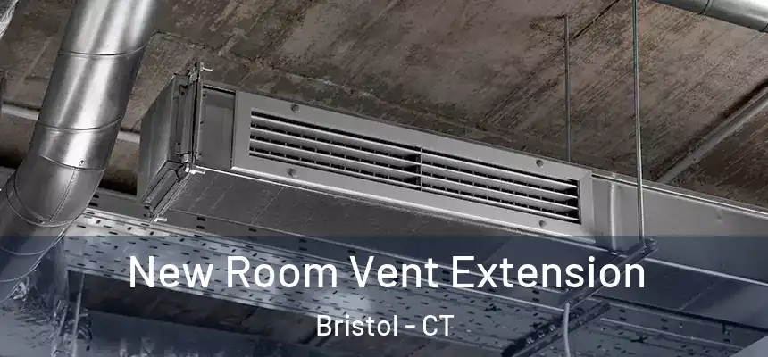 New Room Vent Extension Bristol - CT