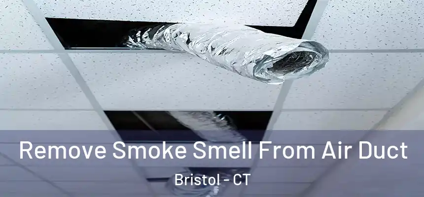  Remove Smoke Smell From Air Duct Bristol - CT