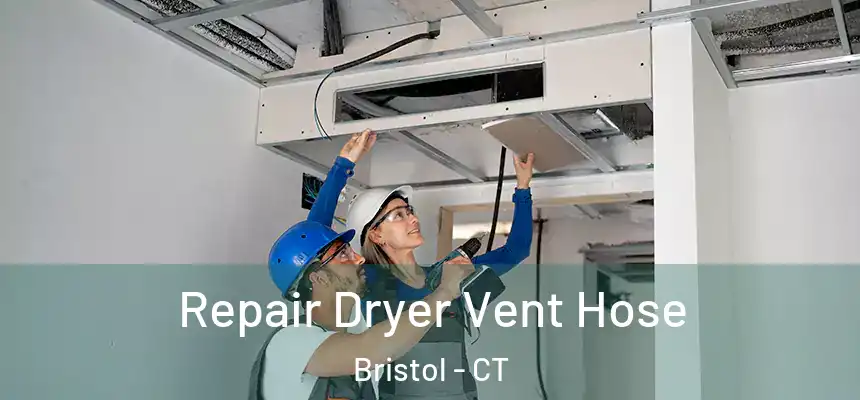  Repair Dryer Vent Hose Bristol - CT