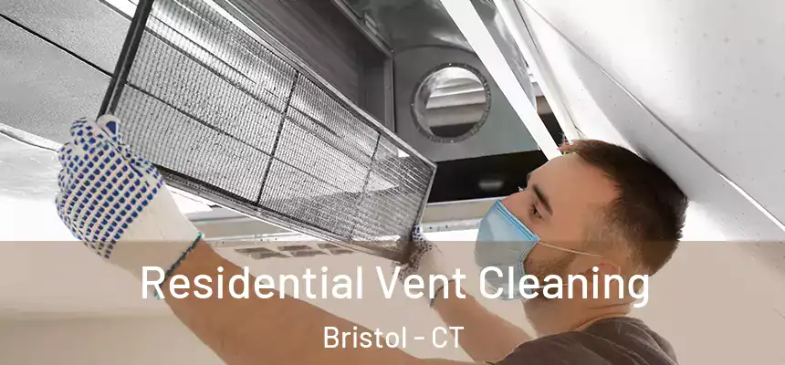  Residential Vent Cleaning Bristol - CT