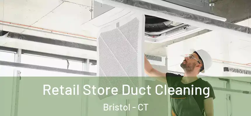 Retail Store Duct Cleaning Bristol - CT
