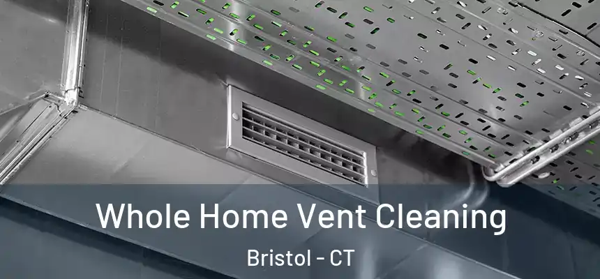 Whole Home Vent Cleaning Bristol - CT