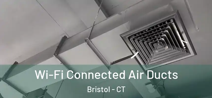 Wi-Fi Connected Air Ducts Bristol - CT